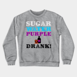 Sugar Water Purple Drinking Birthday Gift Crewneck Sweatshirt